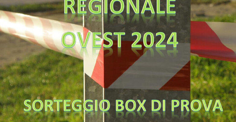 SORTEGGIO BOX DI PROVA 2ª PROVA REGIONALE DEL 30.06.2024