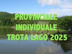 CAMPIONATO PROVINCIALE INDIVIDUALE TROTA LAGO